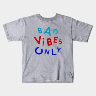 bad vibes only Kids T-Shirt